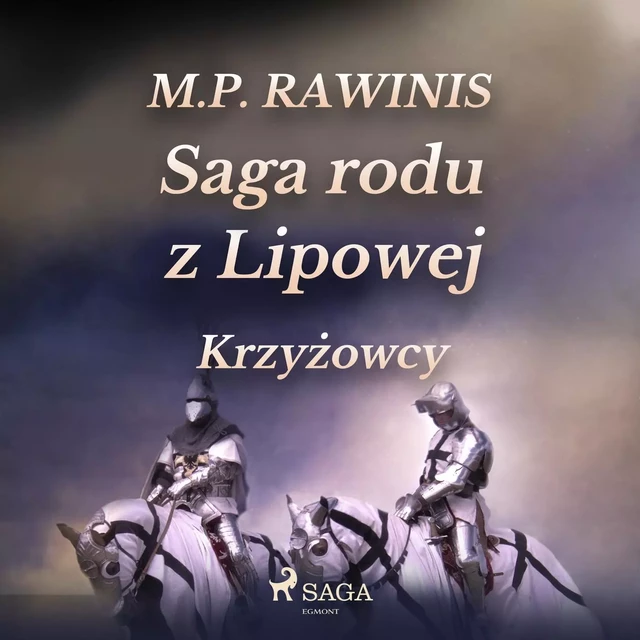 Saga rodu z Lipowej 17: Krzyżowcy - Marian Piotr Rawinis - Saga Egmont International