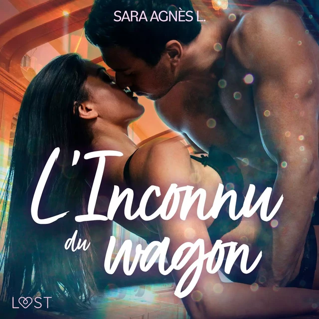 L'Inconnu du wagon – Une nouvelle érotique - Sara Agnès L - Saga Egmont French