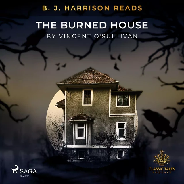 B. J. Harrison Reads The Burned House - Vincent O'sullivan - Saga Egmont International