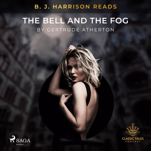 B. J. Harrison Reads The Bell and the Fog - Gertrude Atherton - Saga Egmont International