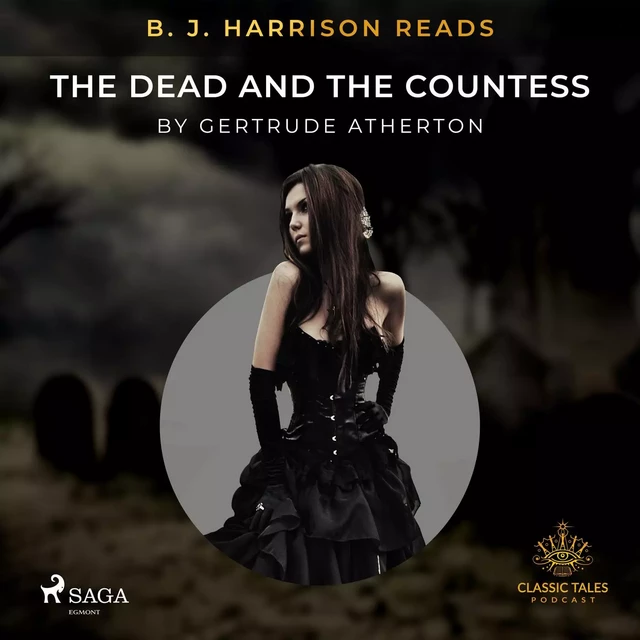 B. J. Harrison Reads The Dead and the Countess - Gertrude Atherton - Saga Egmont International