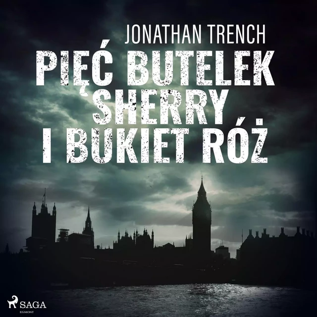 Pięć butelek sherry i bukiet róż - Jonathan Trench - Saga Egmont International