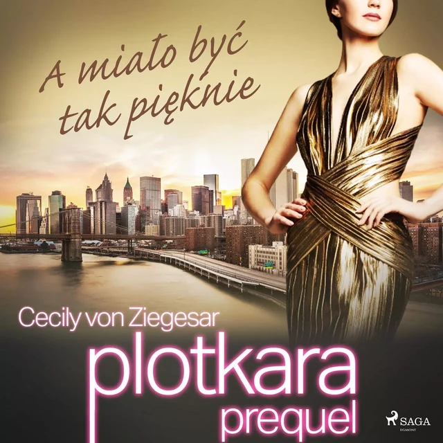 Plotkara: Prequel 2: A miało być tak pięknie - Cecily von Ziegesar - Saga Egmont International