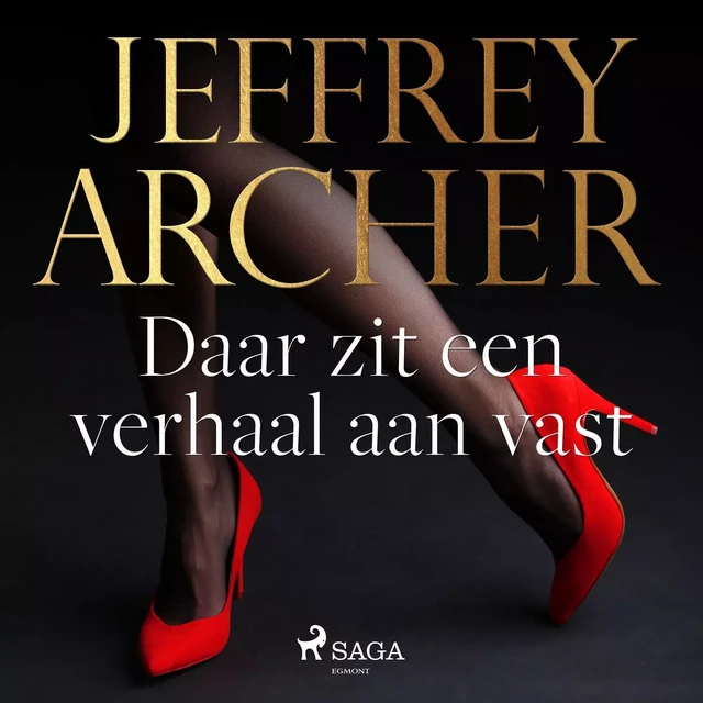 Daar zit een verhaal aan vast - Jeffrey Archer - Saga Egmont International