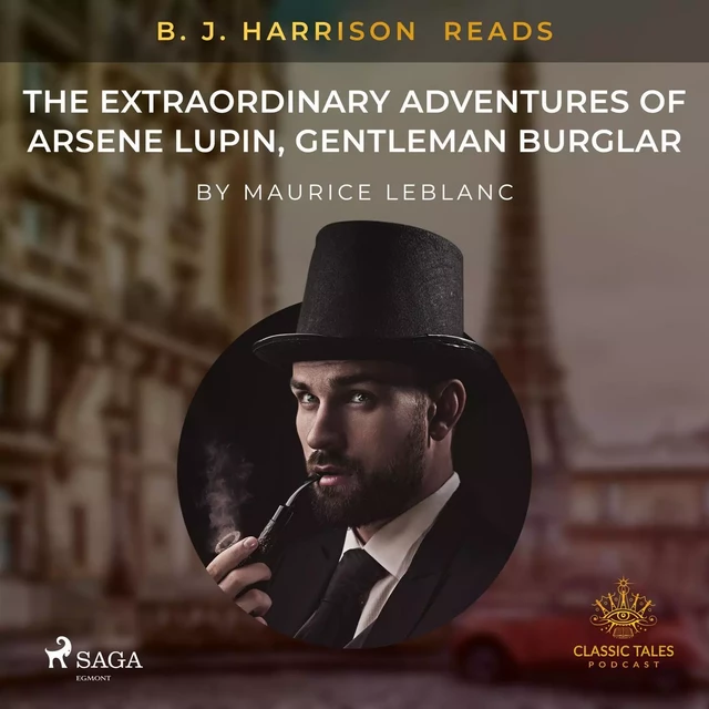 B. J. Harrison Reads The Extraordinary Adventures of Arsene Lupin, Gentleman Burglar - Maurice Leblanc - Saga Egmont International