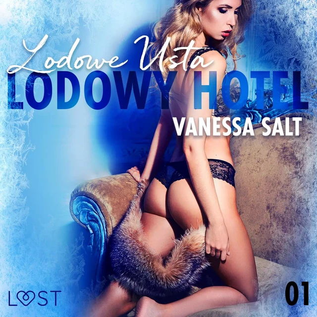 Lodowy Hotel 1: Lodowe Usta - Opowiadanie erotyczne - Vanessa Salt - Saga Egmont International