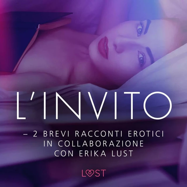 L’invito - 2 brevi racconti erotici in collaborazione con Erika Lust - Lea Lind, Cecilie Rosdahl - Saga Egmont International