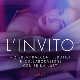 L’invito - 2 brevi racconti erotici in collaborazione con Erika Lust