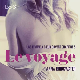 Le voyage, Une femme à cœur ouvert chapitre 5 - Une nouvelle érotique