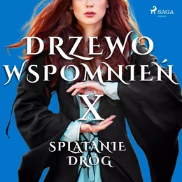 Drzewo Wspomnień 10: Splątanie dróg