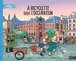 À bicyclette sous l'Occupation - Livre documentaire immersif - Dès 7 ans - Livre numérique