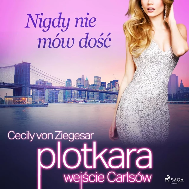 Plotkara: Wejście Carlsów 2: Nigdy nie mów dość - Cecily von Ziegesar - Saga Egmont International