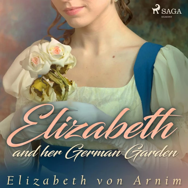 Elizabeth and her German Garden - Elizabeth von Arnim - Saga Egmont International