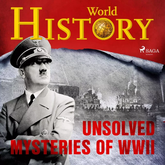 Unsolved Mysteries of WWII - World History - Saga Egmont International