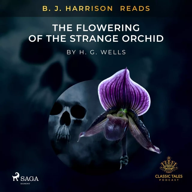 B. J. Harrison Reads The Flowering of the Strange Orchid - Herbert George Wells - Saga Egmont International