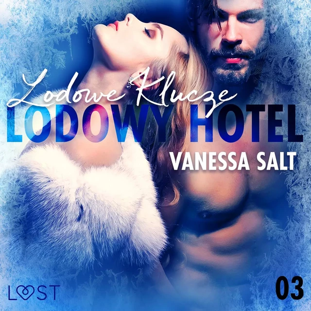 Lodowy Hotel 3: Lodowe Klucze - Opowiadanie erotyczne - Vanessa Salt - Saga Egmont International