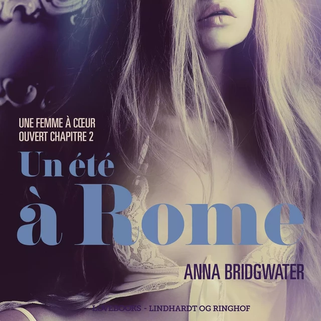 Un été à Rome, Une femme à cœur ouvert chapitre 2 - Une nouvelle érotique - Anna Bridgwater - Saga Egmont French