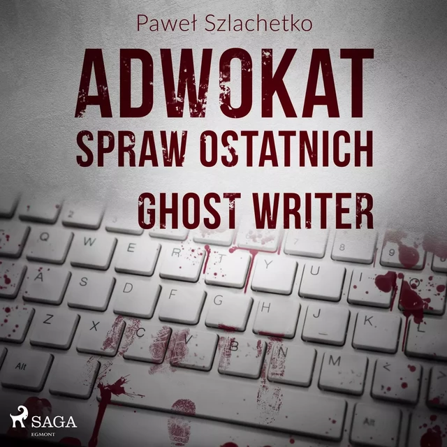 Adwokat spraw ostatnich. Ghost writer - Paweł Szlachetko - Saga Egmont International