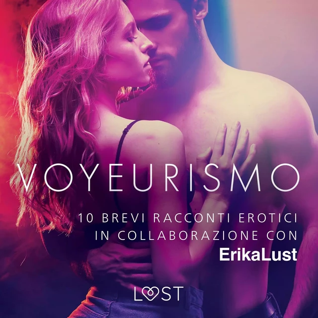 Voyeurismo - 10 brevi racconti erotici in collaborazione con Erika Lust - Autori Vari - Saga Egmont International