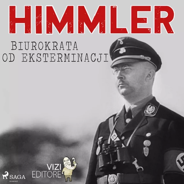 Himmler – biurokrata od eksterminacji - Lucas Hugo Pavetto - Saga Egmont International