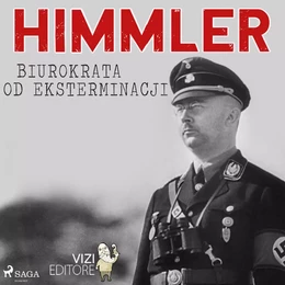 Himmler – biurokrata od eksterminacji