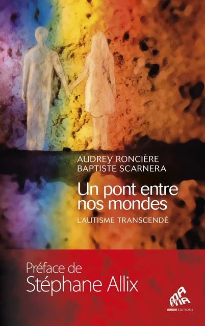 Un pont entre nos mondes - Baptiste Scarnera, Audrey Roncière - Mama Editions