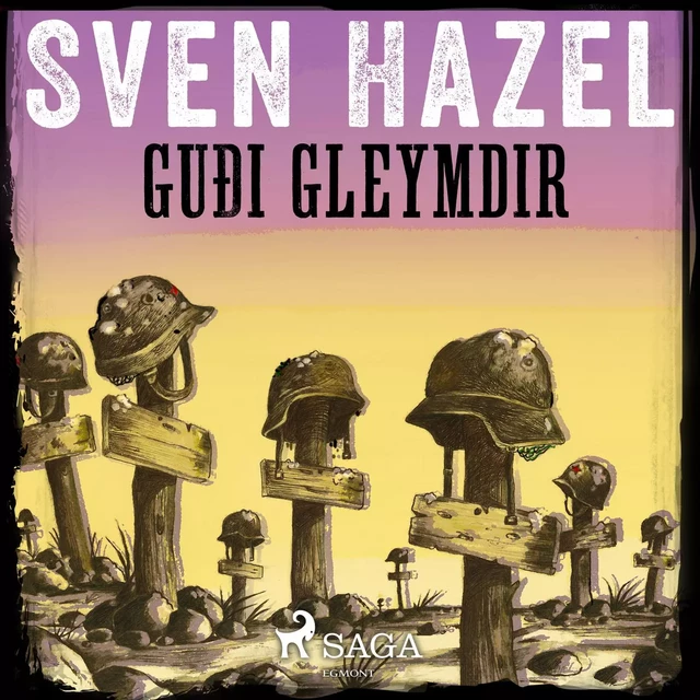 Guði gleymdir - Sven Hazel, Sven Hassel - Saga Egmont International