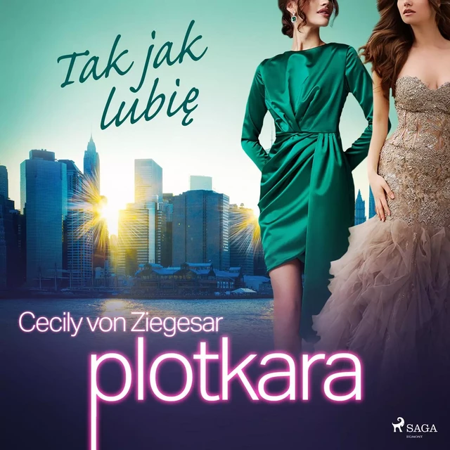 Plotkara 5: Tak jak lubię - Cecily von Ziegesar - Saga Egmont International