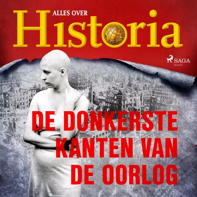 De donkerste kanten van de oorlog - Alles Over Historia - Saga Egmont International