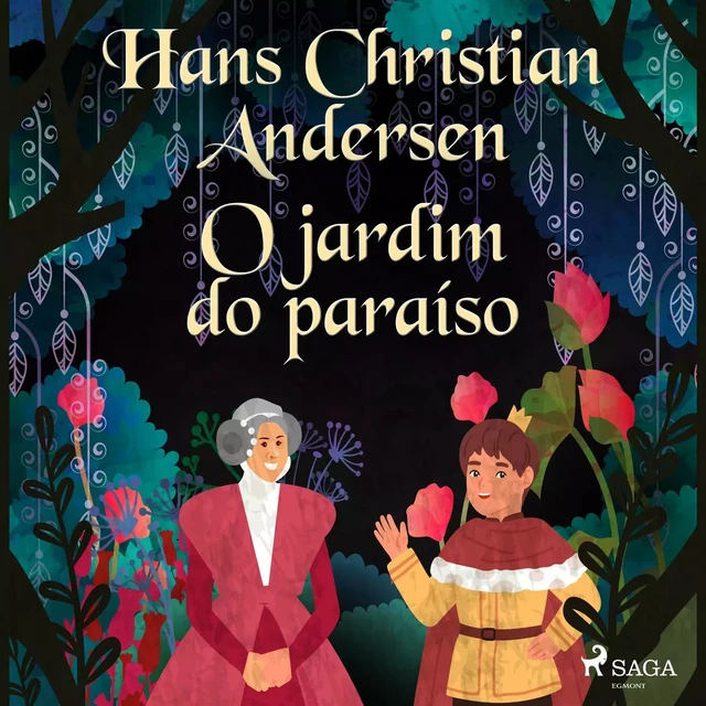 O jardim do paraíso - Hans Christian Andersen - Saga Egmont International