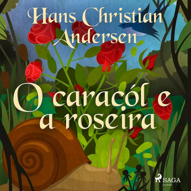 O caracól e a roseira - Hans Christian Andersen - Saga Egmont International