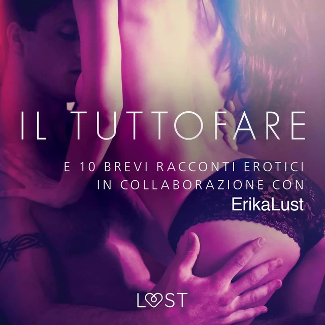 Il Tuttofare - e 10 brevi racconti erotici in collaborazione con Erika Lust - Autori Vari - Saga Egmont International