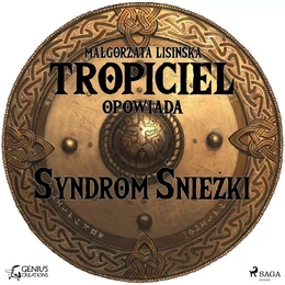 Tropiciel opowiada: Syndrom Śnieżki