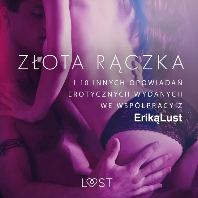 Złota rączka - i 10 innych opowiadań erotycznych wydanych we współpracy z Eriką Lust - Praca Zbiorowa - Saga Egmont International