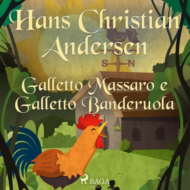 Galletto Massaro e Galletto Banderuola - Hans Christian Andersen - Saga Egmont International