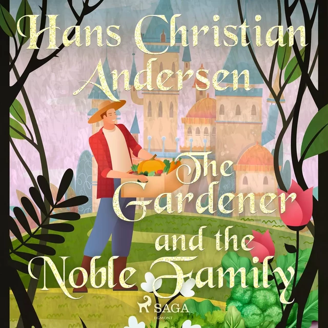 The Gardener and the Noble Family  - Hans Christian Andersen - Saga Egmont International