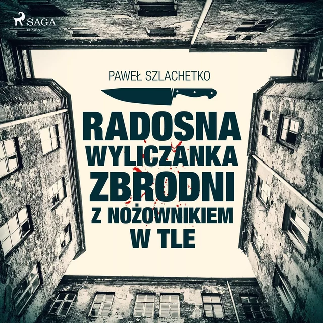 Radosna wyliczanka zbrodni z nożownikiem w tle - Paweł Szlachetko - Saga Egmont International