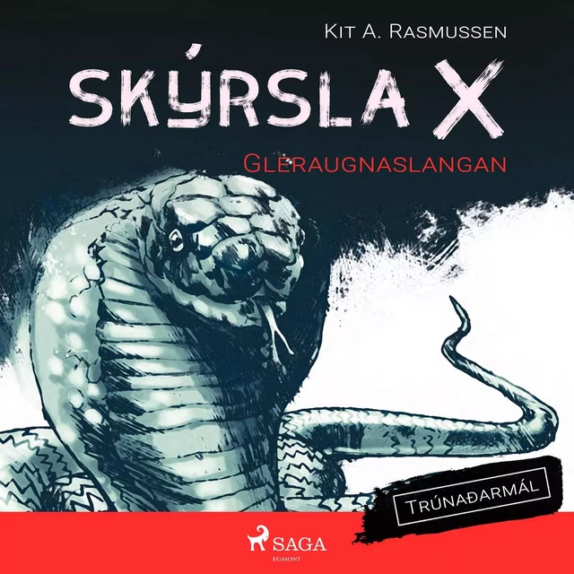 Skýrsla X - Gleraugnaslangan - Kit A. Rasmussen - Saga Egmont International