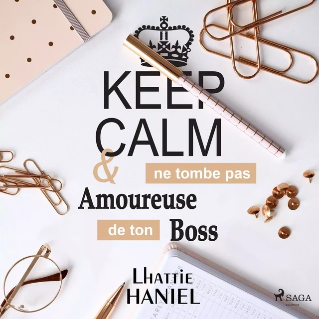 Keep calm & ne tombe pas amoureuse de ton boss - Lhattie HANIEL - Saga Egmont French