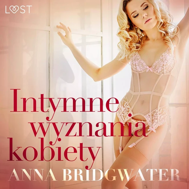 Intymne wyznania kobiety - seria erotyczna - Anna Bridgwater - Saga Egmont International