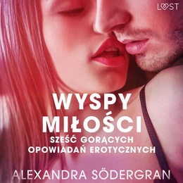 Wyspy miłości - 6 gorących opowiadań erotycznych