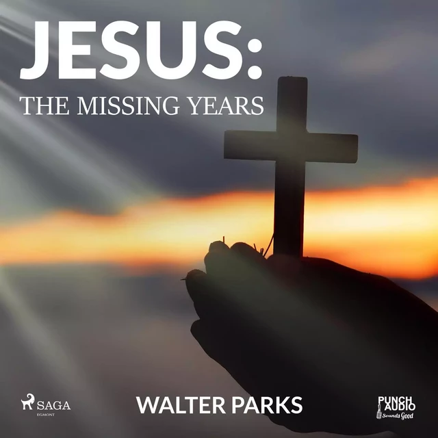 Jesus: The Missing Years - Walter Parks - Saga Egmont International