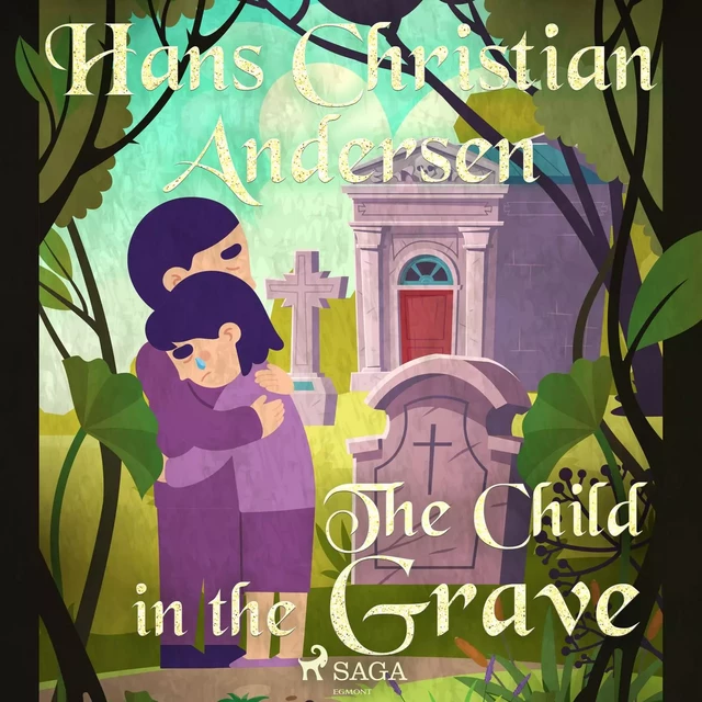 The Child in the Grave - Hans Christian Andersen - Saga Egmont International