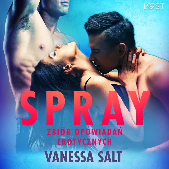 Spray: zbiór opowiadań erotycznych - Vanessa Salt - Saga Egmont International