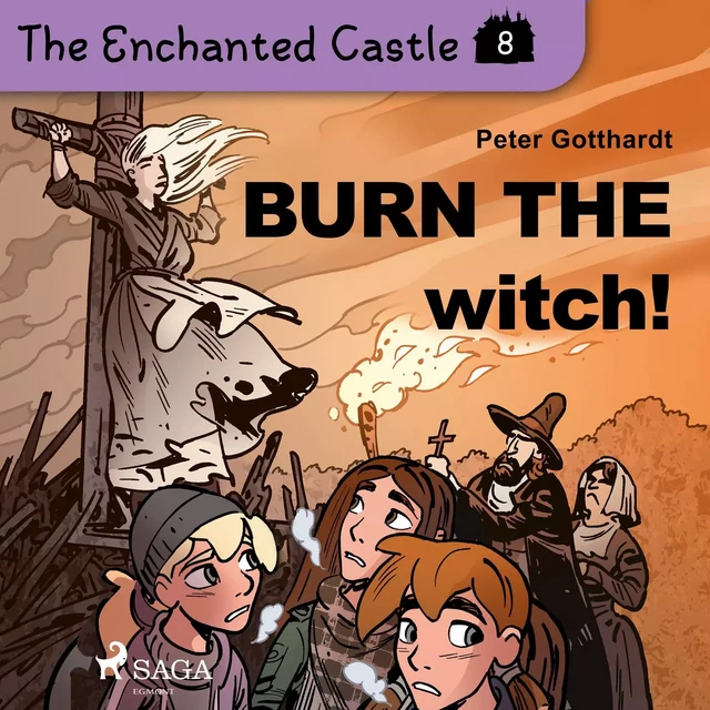 The Enchanted Castle 8 - Burn the Witch! - Peter Gotthardt - Saga Egmont International