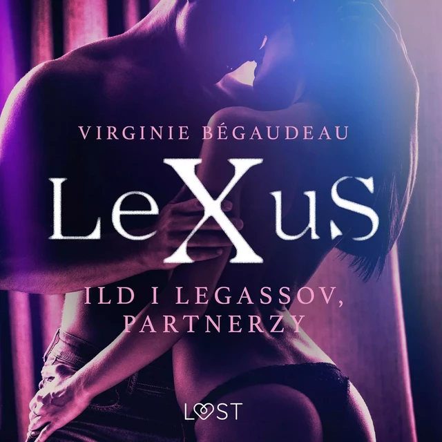 LeXuS: Ild i Legassov, Partnerzy - Dystopia erotyczna - Virginie Bégaudeau - Saga Egmont International