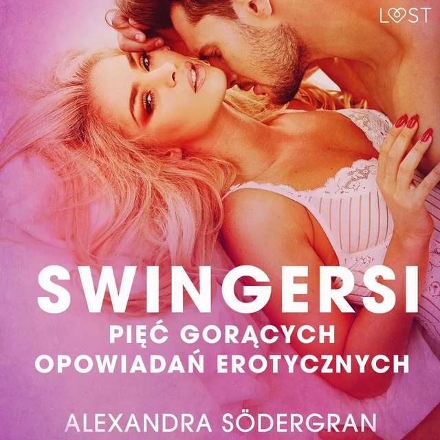 Swingersi - pięć gorących opowiadań erotycznych - Alexandra Södergran - Saga Egmont International