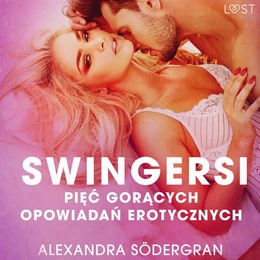 Swingersi - pięć gorących opowiadań erotycznych