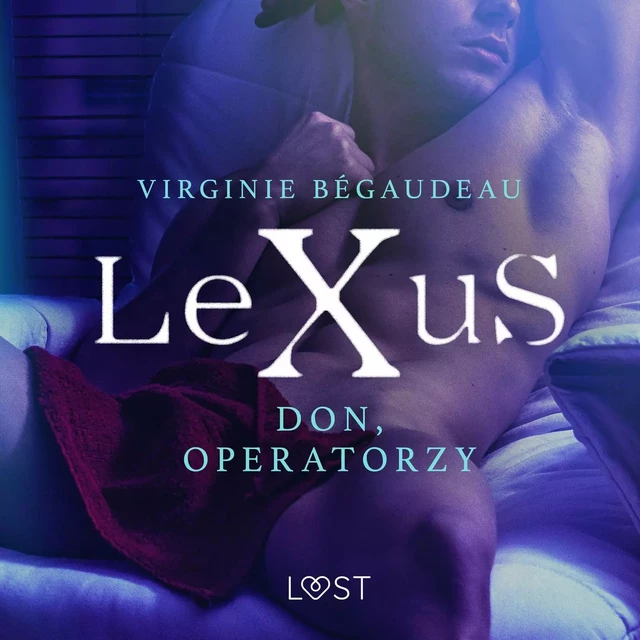 LeXuS: Don, Operatorzy - Dystopia erotyczna - Virginie Bégaudeau - Saga Egmont International