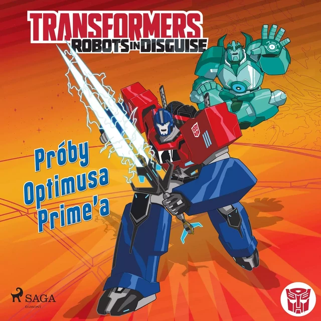 Transformers – Robots in Disguise – Próby Optimusa Prime’a - Steve Foxe, John Sazaklis - Saga Egmont International